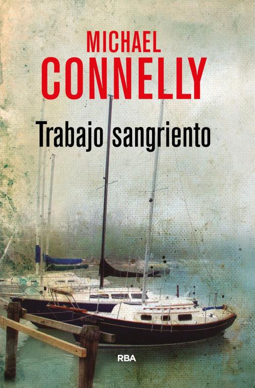 Cover of the book Trabajo sangriento by Michael Connelly, RBA