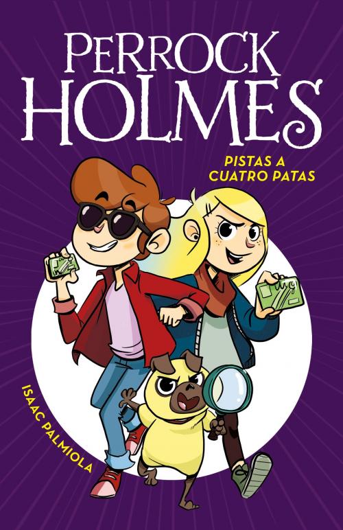 Cover of the book Pistas a cuatro Patas (Serie Perrock Holmes 2) by Isaac Palmiola, Penguin Random House Grupo Editorial España