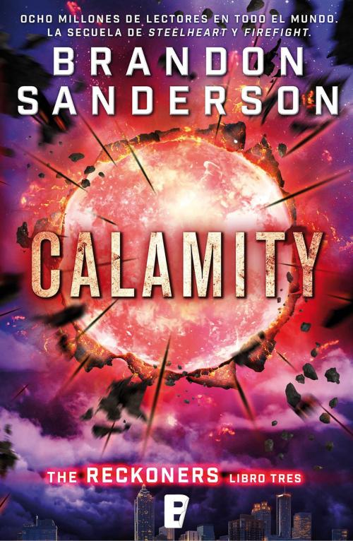 Cover of the book Calamity (Trilogía de los Reckoners 3) by Brandon Sanderson, Penguin Random House Grupo Editorial España
