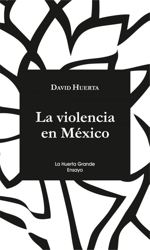 Cover of the book La violencia en México by David Huerta, La Huerta Grande