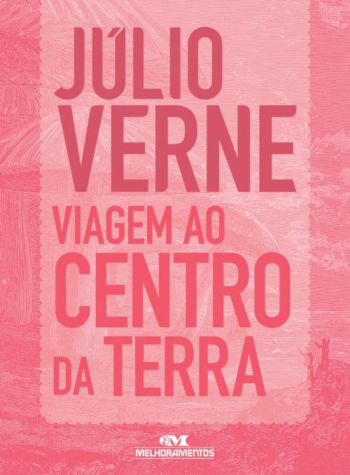 Cover of the book Viagem ao Centro da Terra by Júlio Verne, Editora Melhoramentos
