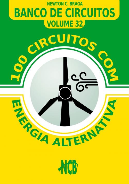 Cover of the book 100 Circuitos com Energia Alternativa by Newton C. Braga, Editora NCB