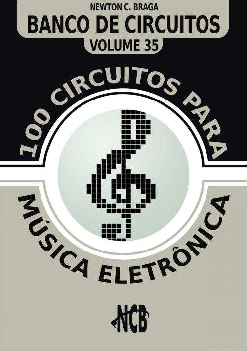Cover of the book 100 Circuitos para Música Eletrônica by Newton C. Braga, Editora NCB