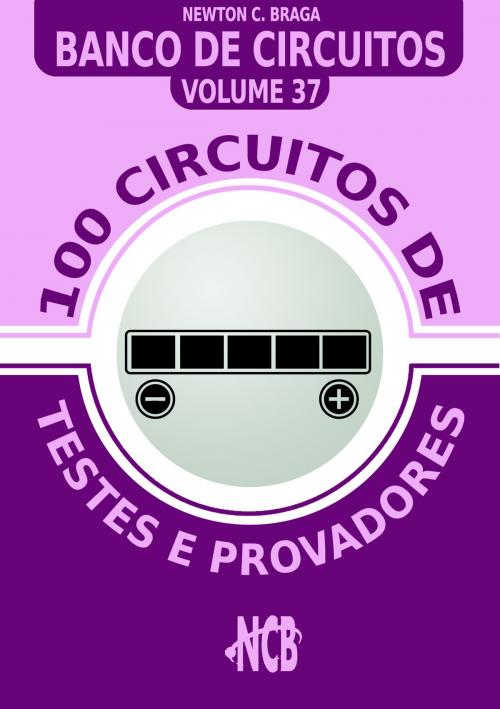 Cover of the book 100 Circuitos de Testes e Provadores by Newton C. Braga, Editora NCB
