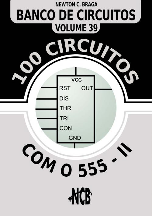Cover of the book 100 Circuitos com 555 - II by Newton C. Braga, Editora NCB