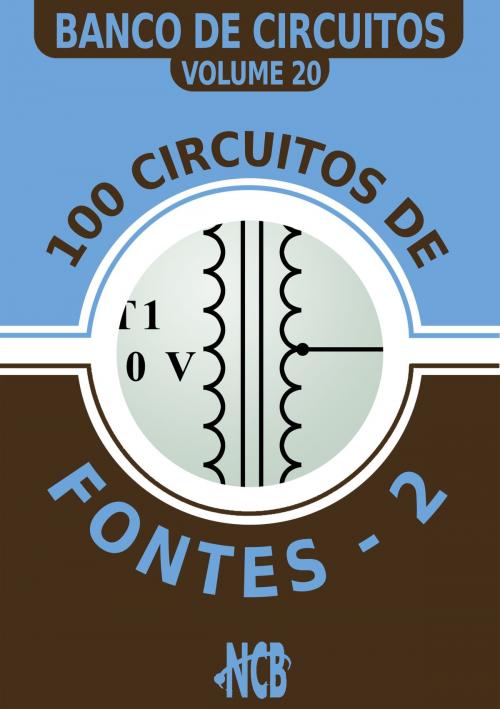 Cover of the book 100 circuitos de fontes - II by Newton C. Braga, Editora NCB