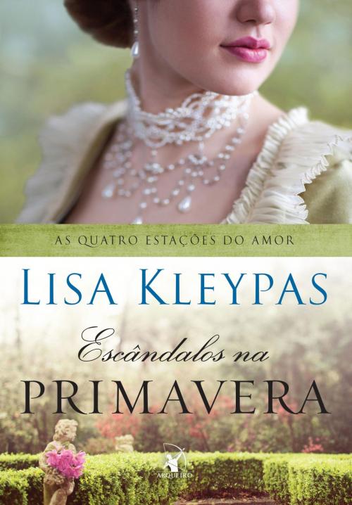 Cover of the book Escândalos na primavera by Lisa Kleypas, Arqueiro