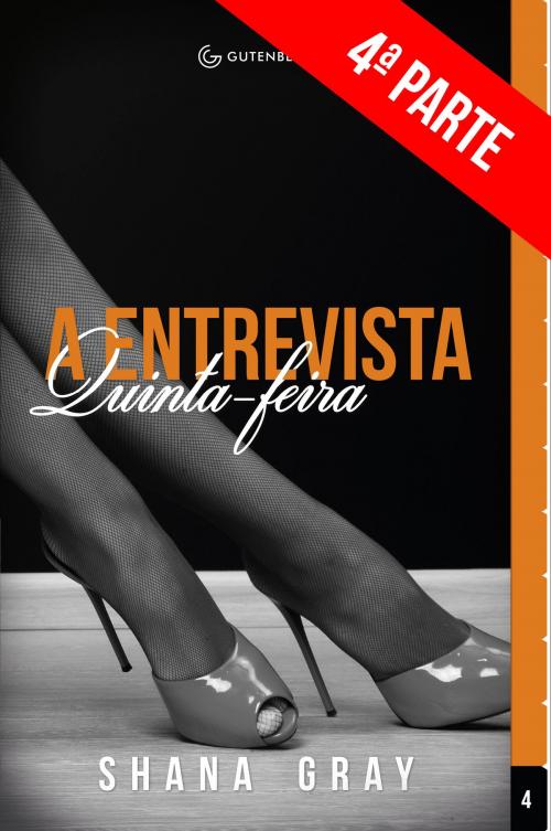 Cover of the book A Entrevista: Quinta-feira (4ª Parte) by Shana Gray, Gutenberg Editora