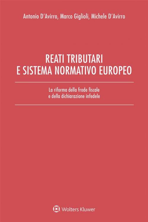 Cover of the book Reati tributari e sistema normativo europeo by Marco Giglioli, Antonio D'Avirro, Michele D'Avirro, Cedam