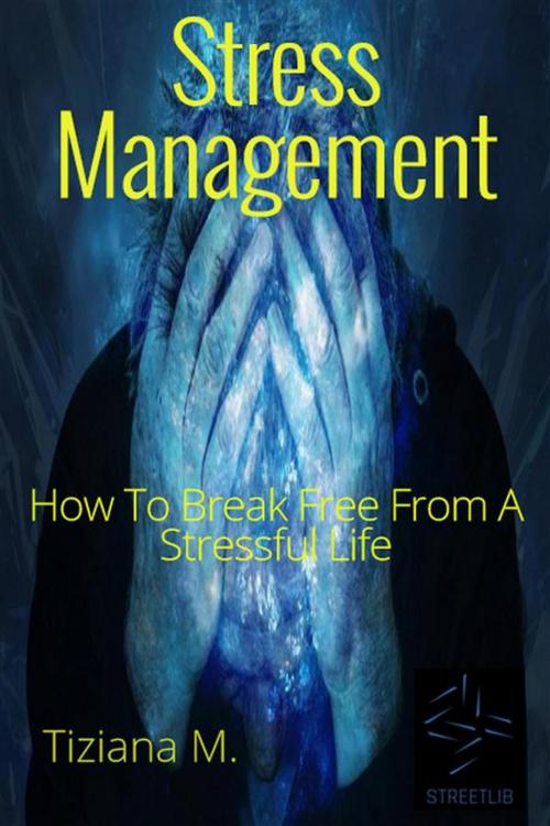 Cover of the book Stress Management by Tiziana M., Tiziana M.