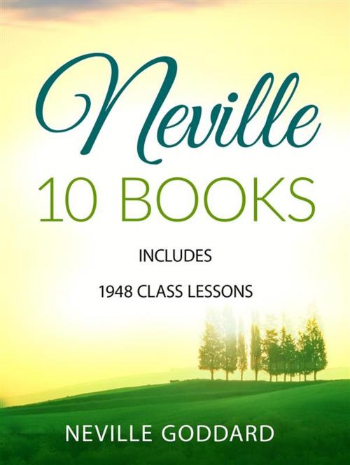 Cover of the book Neville 10 Books - Includes 1948 Class Lessons by Neville Goddard, VintReads