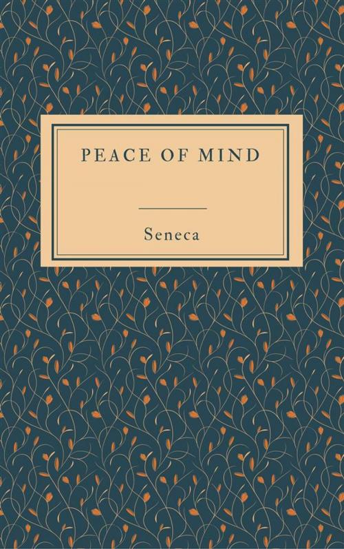 Cover of the book Peace of Mind by Seneca, Seneca
