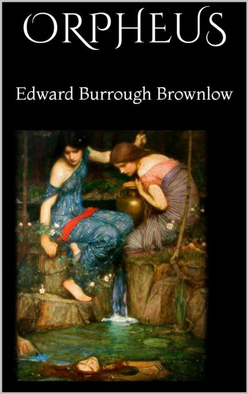 Cover of the book Orpheus by Edward Burrough Brownlow, Edward Burrough Brownlow