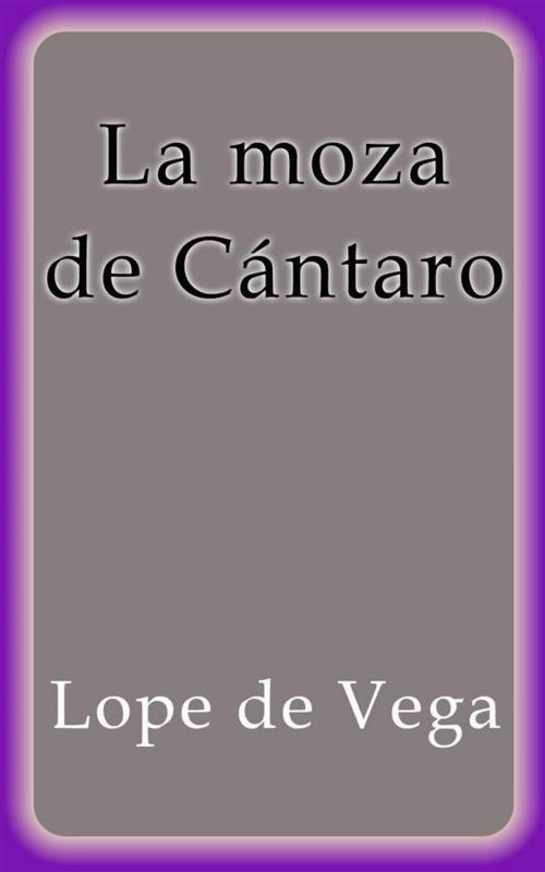 Cover of the book La moza de cántaro by Lope De Vega, Lope De Vega