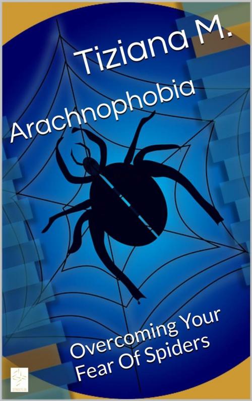 Cover of the book Arachnophobia by Tiziana M., Tiziana M.