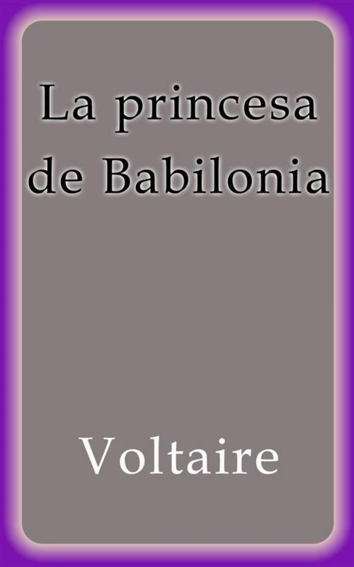 Cover of the book La princesa de Babilonia by Voltaire, Voltaire