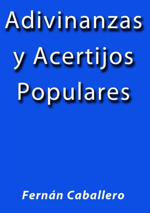 Cover of the book Adivinanzas y acertijos populares by Fernán Caballero, Fernán Caballero