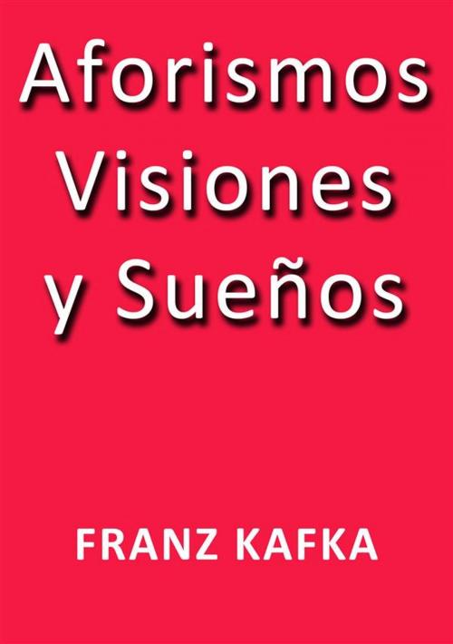 Cover of the book Aforismos visiones y sueños by Franz Kafka, Franz Kafka