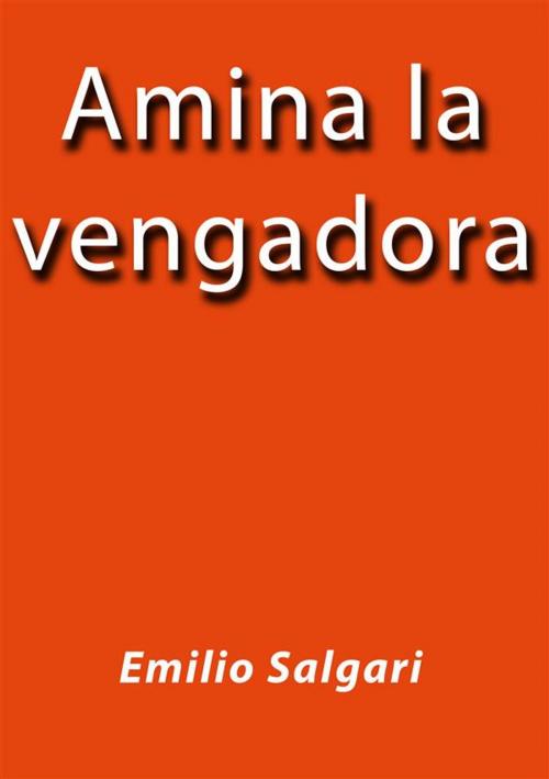 Cover of the book Amina la vengadora by Emilio Salgari, Emilio Salgari