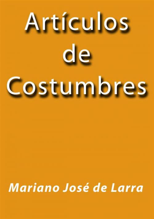 Cover of the book Artículos de costumbres by Mariano José de Larra, Mariano José de Larra