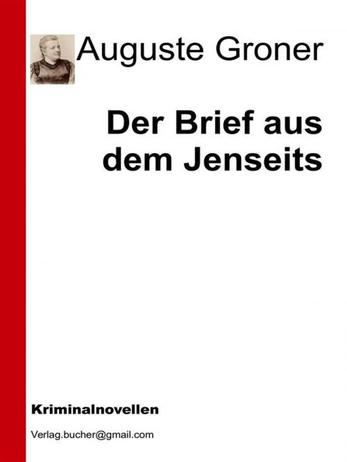 Cover of the book Der Brief aus dem Jenseits by Auguste Groner, Auguste Groner