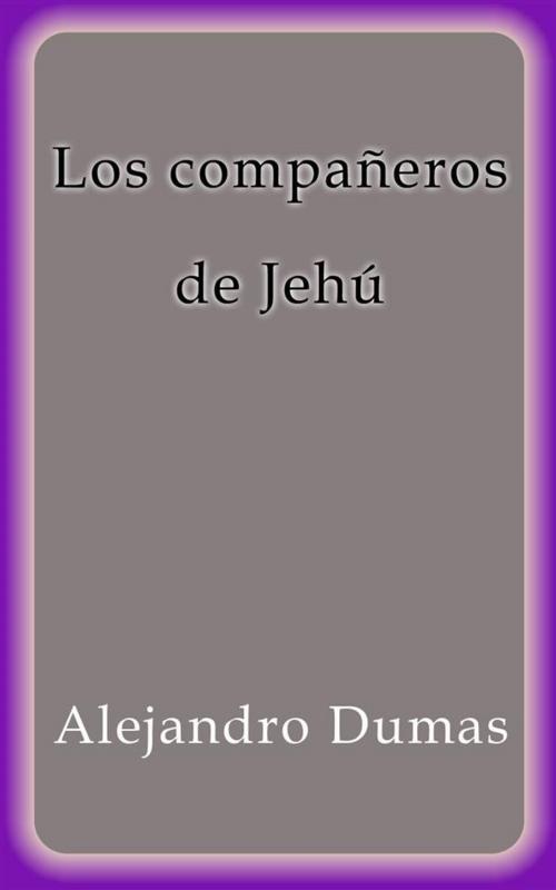 Cover of the book Los compañeros de Jehú by Alejandro Dumas, Alejandro Dumas