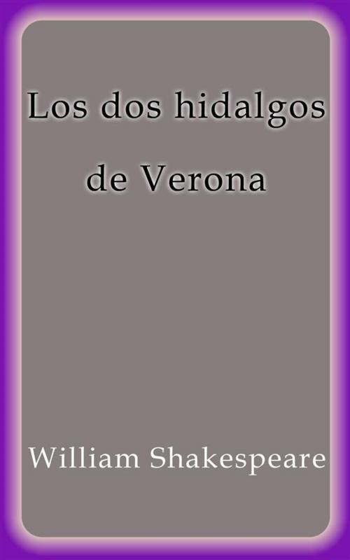 Cover of the book Los dos hidalgos de Verona by William Shakespeare, William Shakespeare