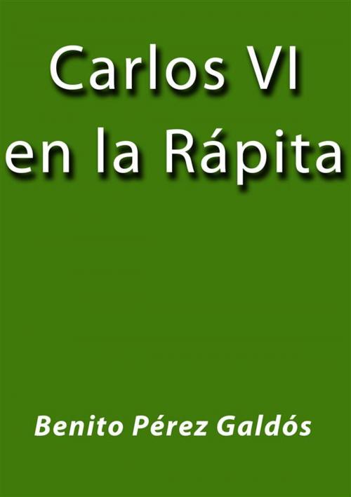 Cover of the book Carlos VI en la rápita by Benito Pérez Galdós, Benito Pérez Galdós