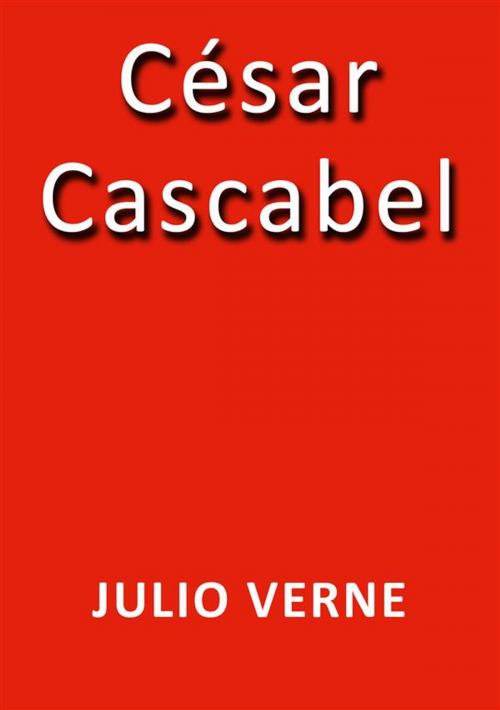 Cover of the book César Cascabel by Julio Verne, Julio Verne