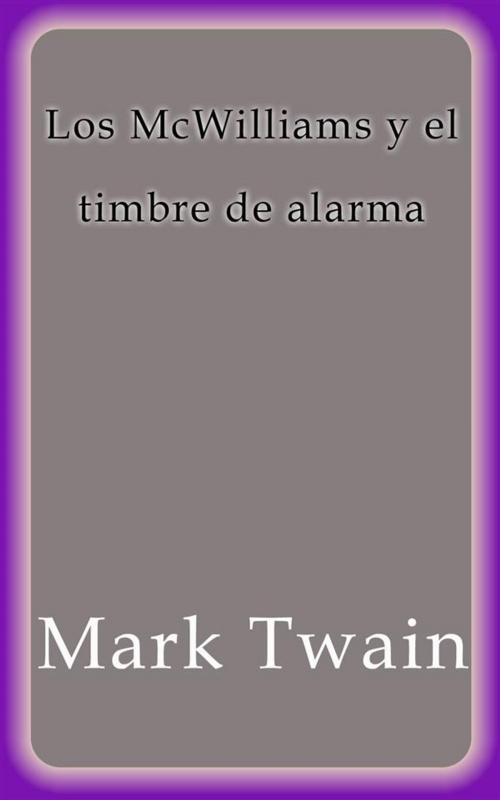 Cover of the book Los McWilliams y el timbre de alarma by Mark Twain, Mark Twain