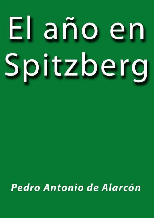 Cover of the book El año en Spitzberg by Pedro Antonio De Alarcon, Pedro Antonio De Alarcon