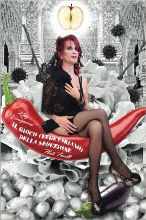 Cover of the book Il gioco vegetariano della seduzione by Hale Toselli, Kitty Vinciguerra, Hale Toselli