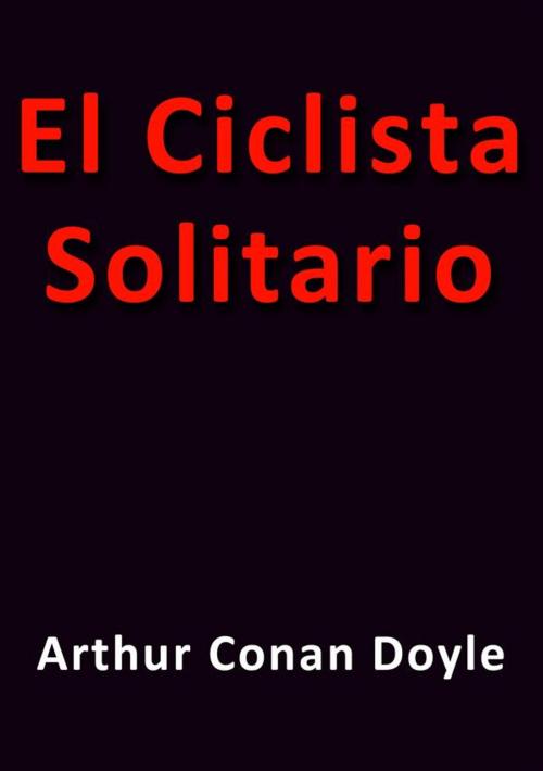 Cover of the book El ciclista solitario by Arthur Conan Doyle, Arthur Conan Doyle