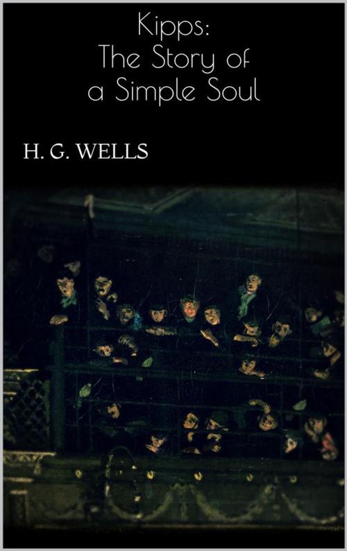 Cover of the book Kipps: The Story of a Simple Soul by H. G. Wells, H. G. Wells