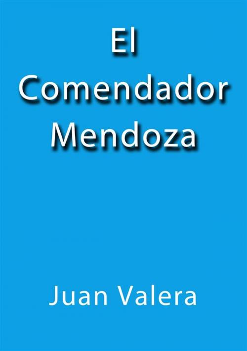 Cover of the book El comendador Mendoza by Juan Valera, Juan Valera