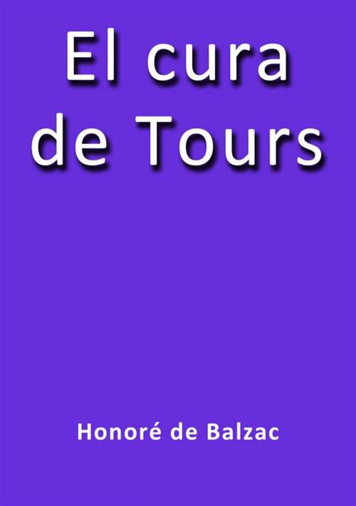 Cover of the book El cura de Tours by Honoré de Balzac, Honoré de Balzac