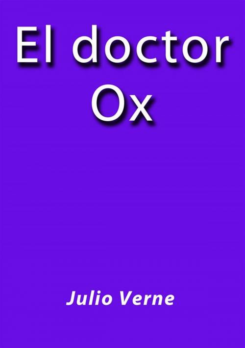 Cover of the book El doctor Ox by Julio Verne, Julio Verne