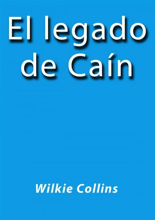 Cover of the book El legado de Cain by Wilkie Collins, Wilkie Collins