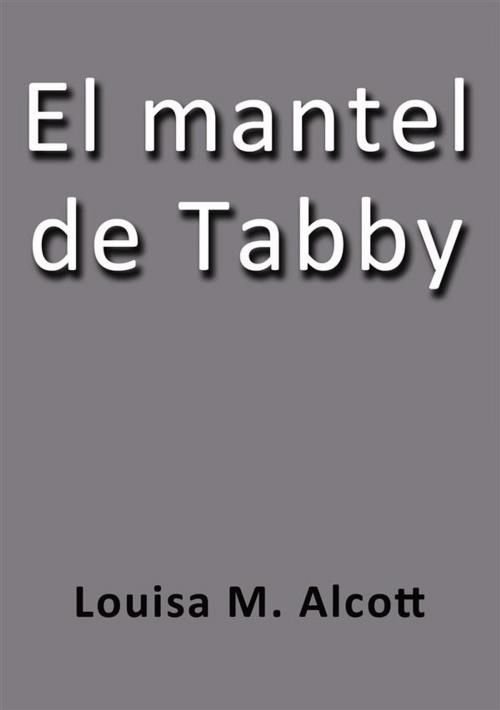 Cover of the book El mantel de Tabby by Louisa May Alcott, Louisa May Alcott