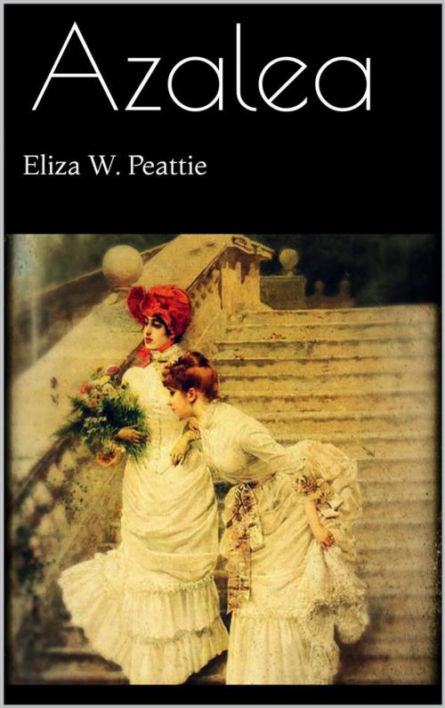 Cover of the book Azalea by Eliza W. Peattie, Eliza W. Peattie