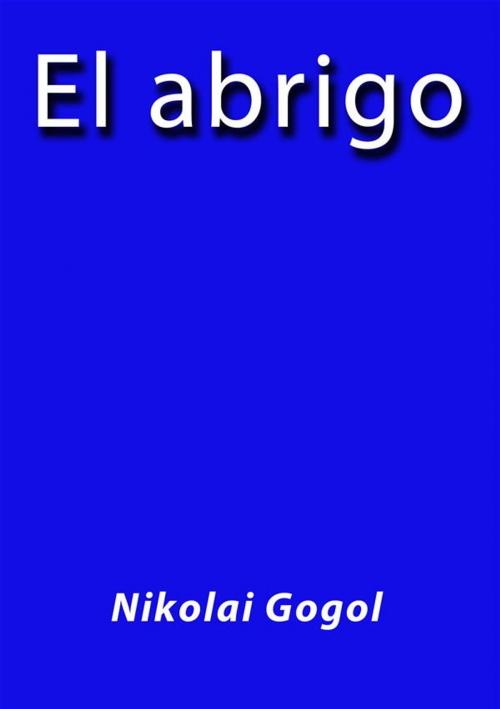 Cover of the book El abrigo by Nikolai Gogol, Nikolai Gogol