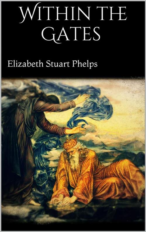 Cover of the book Within the Gates by Elizabeth Stuart Phelps, Elizabeth Stuart Phelps