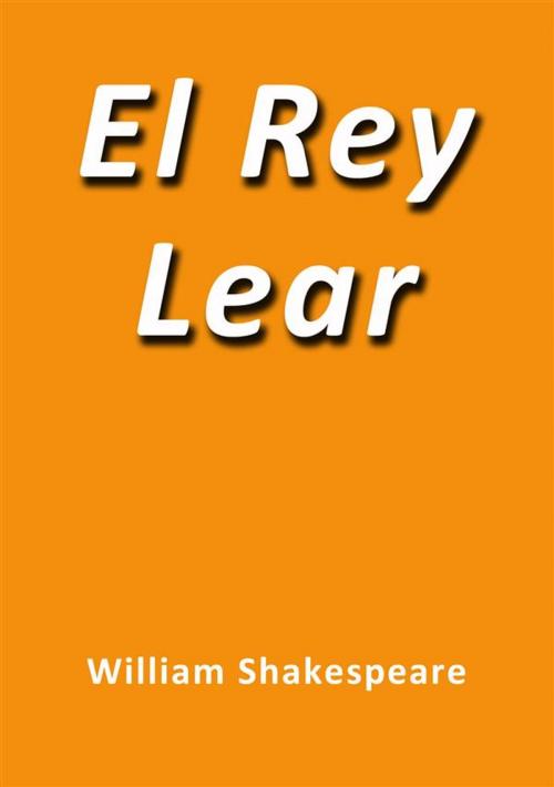 Cover of the book El rey Lear by William Shakespeare, William Shakespeare