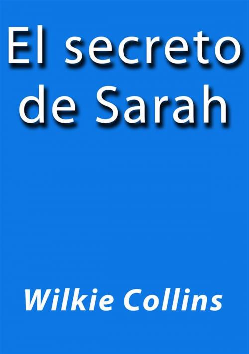 Cover of the book El secreto de Sarah by Wilkie Collins, Wilkie Collins