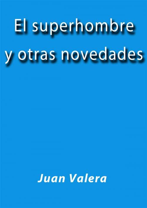 Cover of the book El superhombre y otras novedades by Juan Valera, Juan Valera
