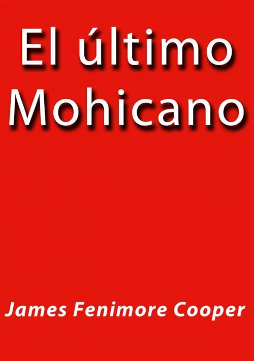 Cover of the book El ultimo Mohicano by James Fenimore Cooper, James Fenimore Cooper