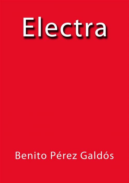Cover of the book Electra by Benito Pérez Galdós, Benito Pérez Galdós