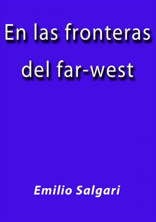 Cover of the book En las fronteras del farwest by Emilio Salgari, Emilio Salgari