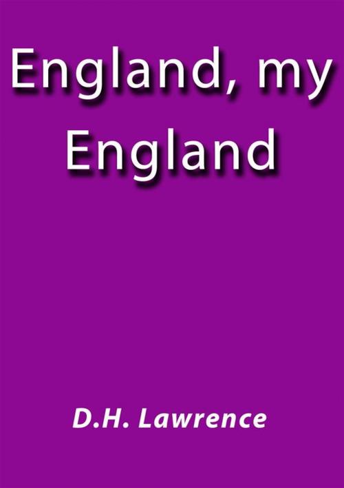 Cover of the book England my England by D.H. Lawrence, D.H. Lawrence