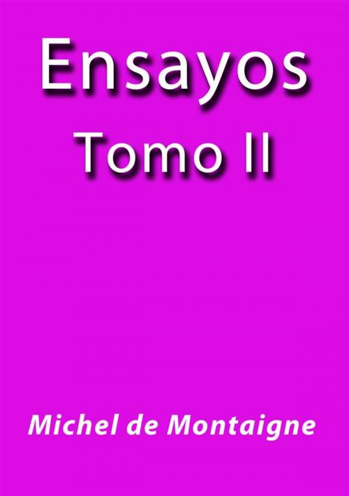 Cover of the book Ensayos II by Michel De Montaigne, Michel De Montaigne